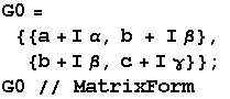 G0 =  {{a + I α, b + I β},  {b + I β, c + I γ}} ; G0 // MatrixForm 